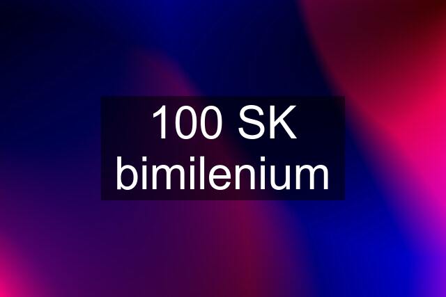 100 SK bimilenium