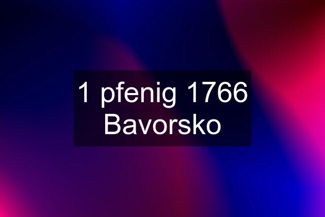 1 pfenig 1766 Bavorsko