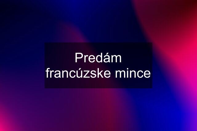 Predám francúzske mince