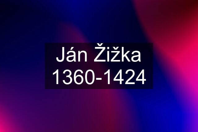 Ján Žižka 1360-1424