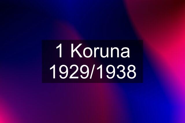 1 Koruna 1929/1938