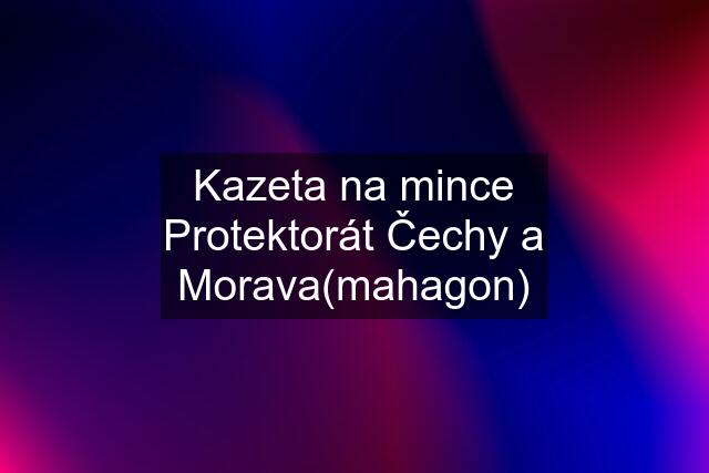 Kazeta na mince Protektorát Čechy a Morava(mahagon)