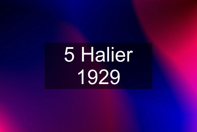 5 Halier 1929