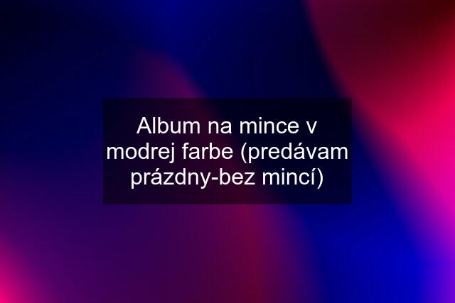 Album na mince v modrej farbe (predávam prázdny-bez mincí)