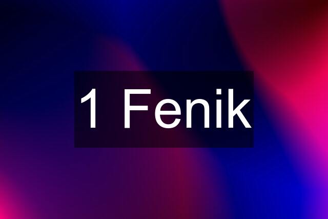 1 Fenik