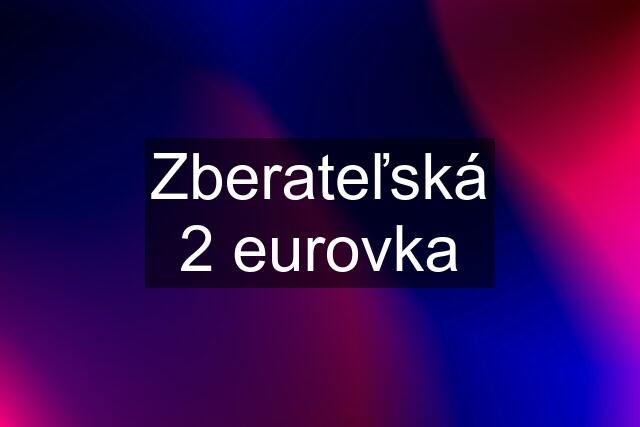 Zberateľská 2 eurovka