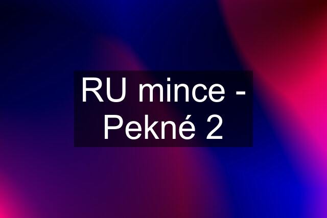 RU mince - Pekné 2