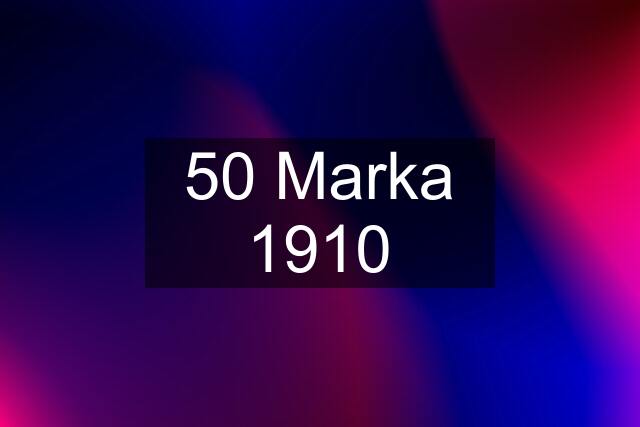 50 Marka 1910