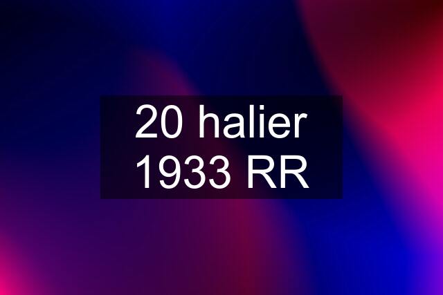 20 halier 1933 RR