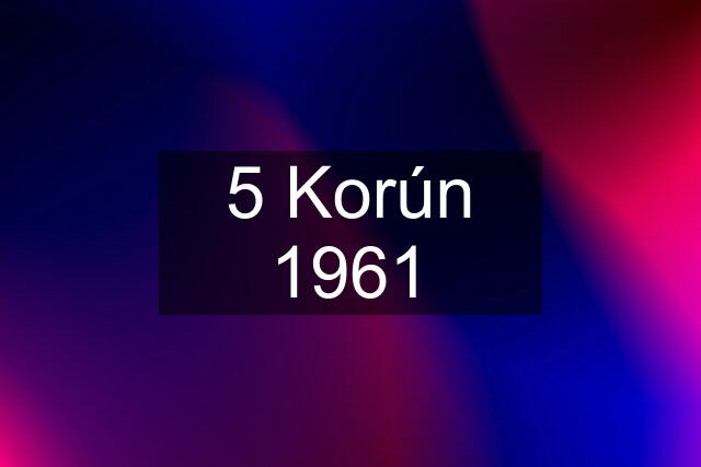 5 Korún 1961