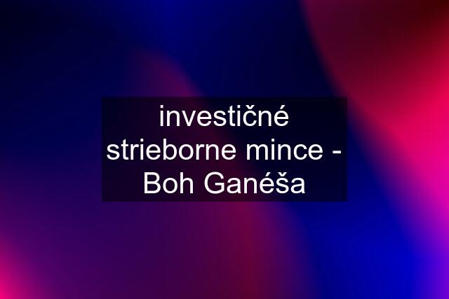 investičné strieborne mince - Boh Ganéša