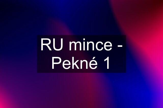 RU mince - Pekné 1