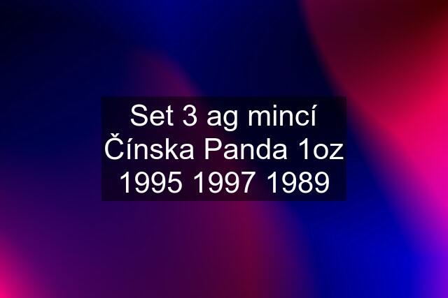 Set 3 ag mincí Čínska Panda 1oz 1995 1997 1989