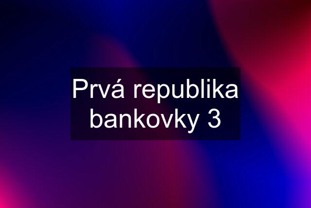 Prvá republika bankovky 3