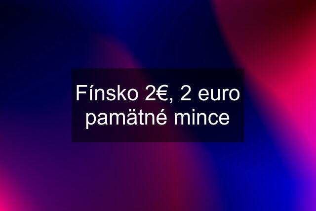 Fínsko 2€, 2 euro pamätné mince
