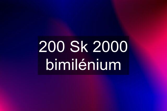 200 Sk 2000 bimilénium