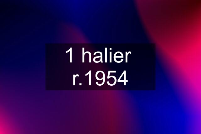 1 halier  r.1954