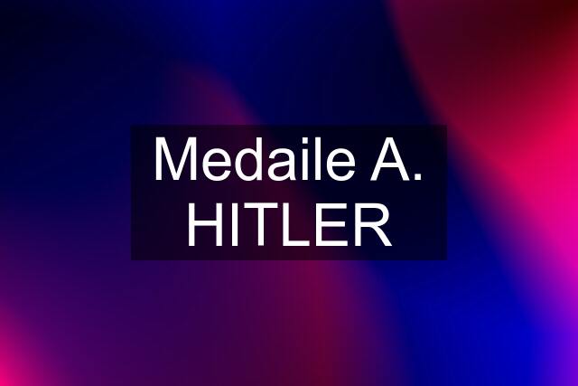 Medaile A. HITLER