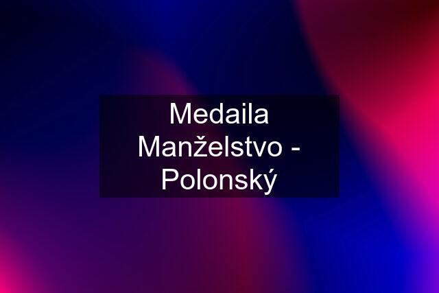 Medaila Manželstvo - Polonský