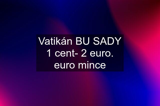 Vatikán BU SADY 1 cent- 2 euro. euro mince