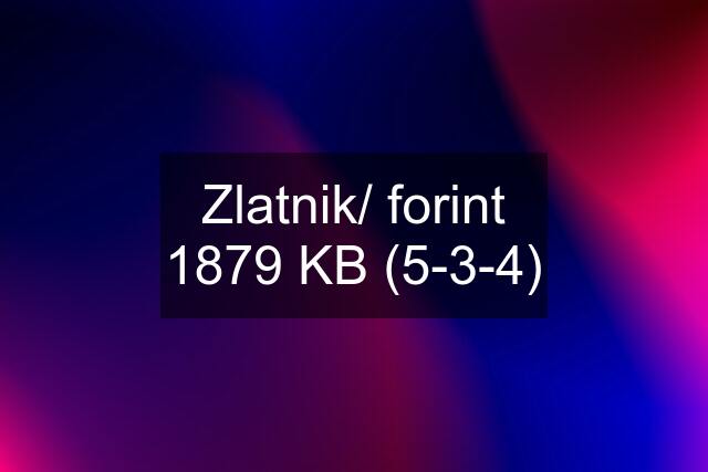 Zlatnik/ forint 1879 KB (5-3-4)