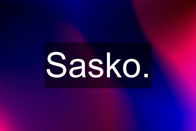 Sasko.