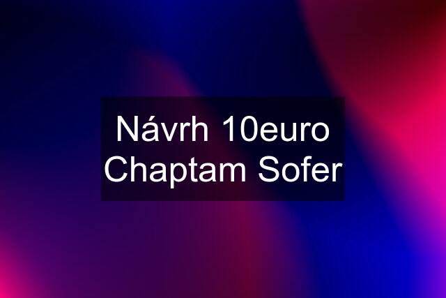 Návrh 10euro Chaptam Sofer