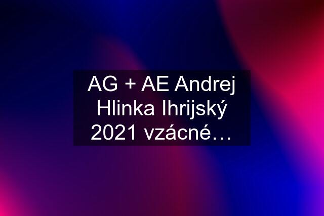 AG + AE Andrej Hlinka Ihrijský 2021 vzácné…