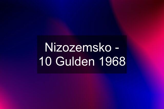 Nizozemsko - 10 Gulden 1968