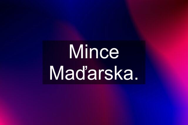 Mince Maďarska.