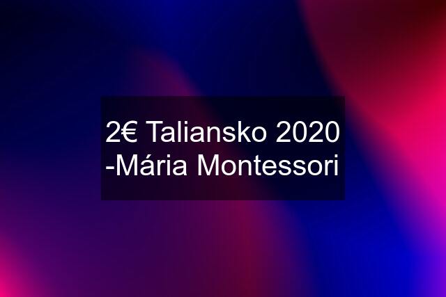 2€ Taliansko 2020 -Mária Montessori