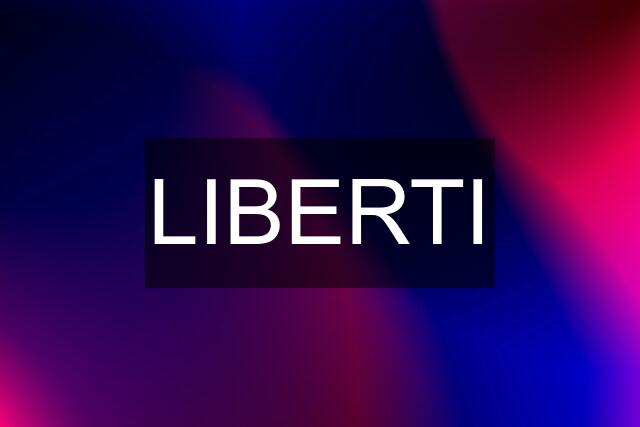 LIBERTI