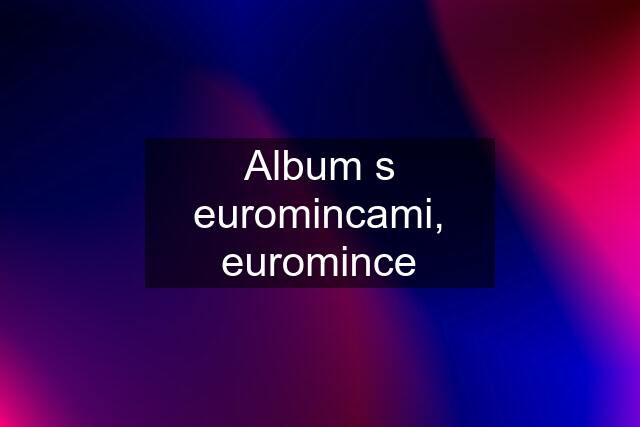 Album s euromincami, euromince