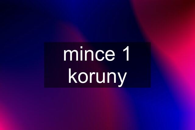 mince 1 koruny