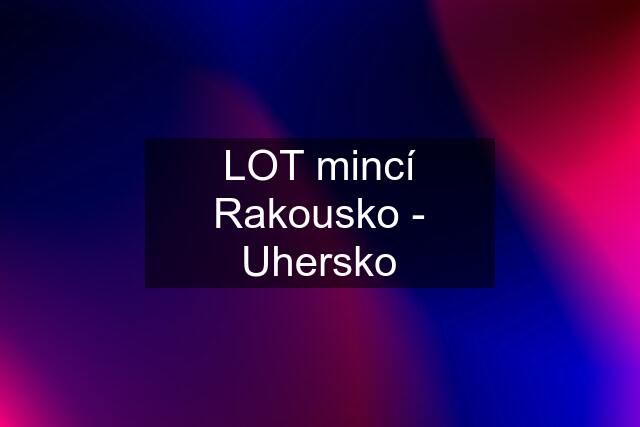 LOT mincí Rakousko - Uhersko