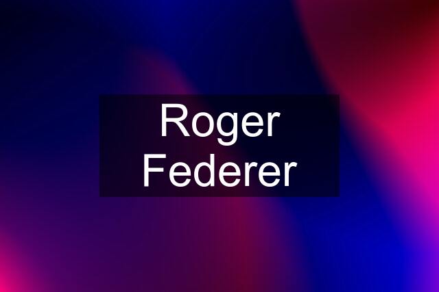 Roger Federer