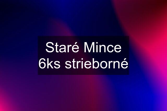 Staré Mince 6ks strieborné