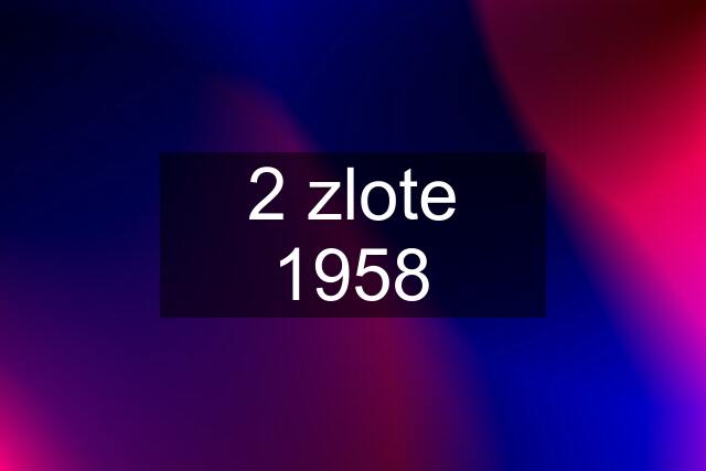 2 zlote 1958