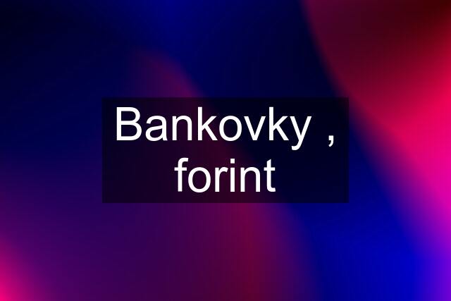 Bankovky , forint