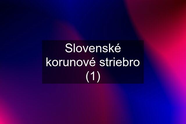 Slovenské korunové striebro (1)