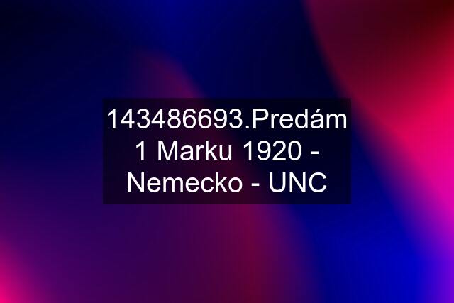 143486693.Predám 1 Marku 1920 - Nemecko - UNC