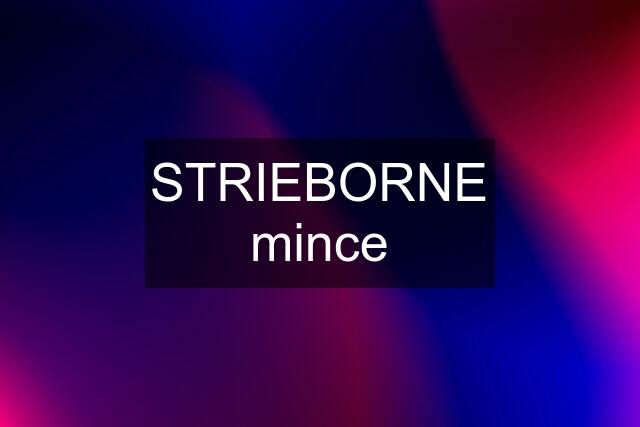 STRIEBORNE mince