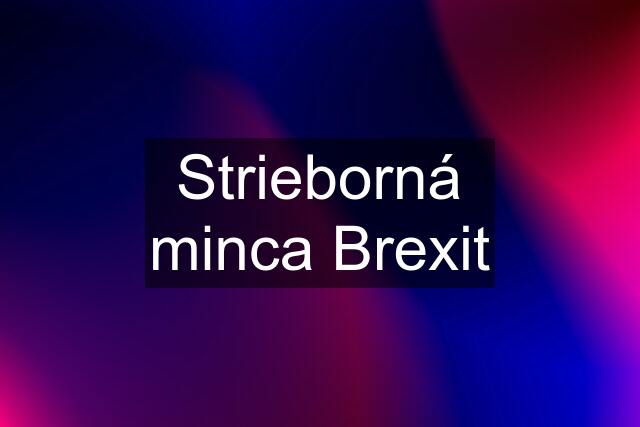 Strieborná minca "Brexit"