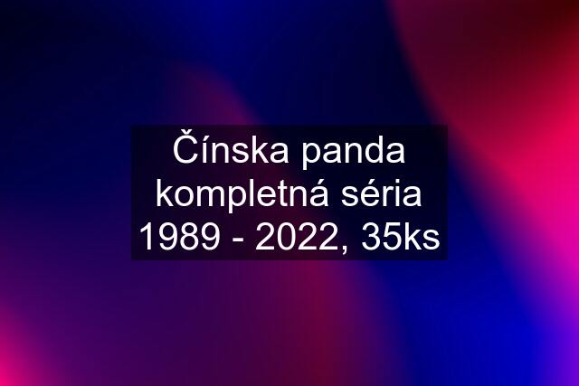 Čínska panda kompletná séria 1989 - 2022, 35ks