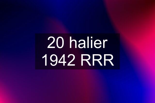 20 halier 1942 RRR