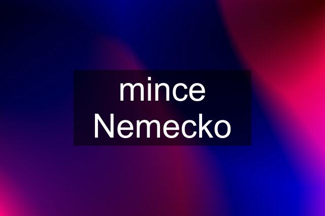 mince Nemecko