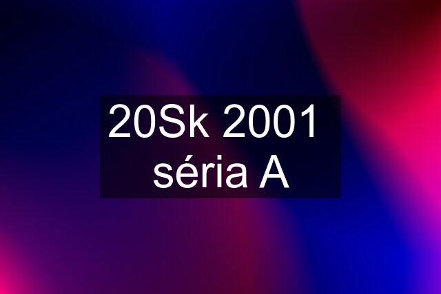 20Sk 2001  séria A