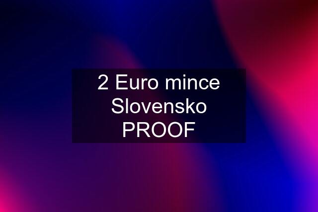 2 Euro mince Slovensko PROOF