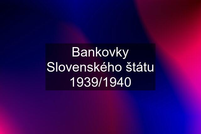 Bankovky Slovenského štátu 1939/1940