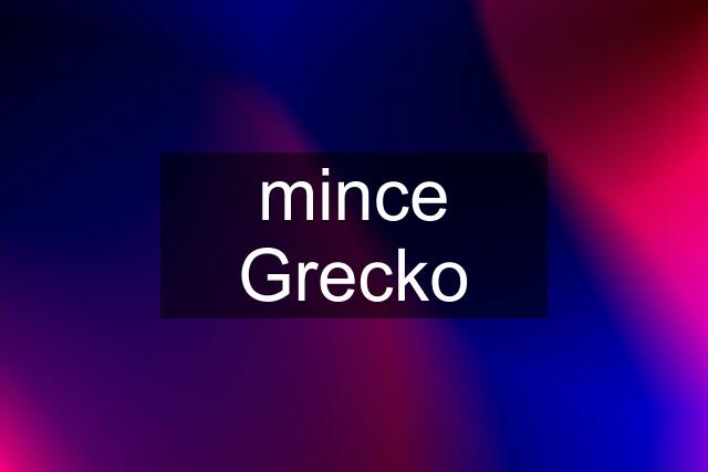 mince Grecko